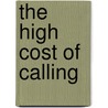 The High Cost of Calling by J. Wilde