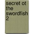Secret ot the swordfish 2