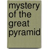 Mystery of the great pyramid by Jim Jacobs