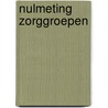 Nulmeting Zorggroepen door J.E. de Wildt