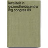 Kwaliteit in gezondheidscentra lvg congres 89 by Unknown