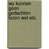 Wy kunnen geen gedachten lezen wel etc.