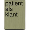 Patient als klant by Unknown