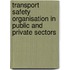 Transport safety organisation in public and private sectors