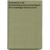Investeren in de kennisinfrastructuur=Investing in the knowledge infrastructure door Onbekend