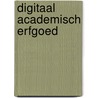 Digitaal academisch erfgoed by P. Mostert
