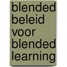 Blended beleid voor blended learning by Unknown
