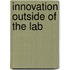 Innovation outside of the lab