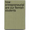 How entrepreneurial are our flemish students by S. Vermeulen