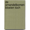 De amandelbomen bloeien toch by Paul van Dijck