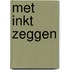 Met inkt zeggen