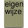 Eigen wijze door J. Loman