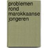 Problemen rond Marokkaanse jongeren