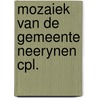 Mozaiek van de gemeente neerynen cpl. by Unknown