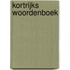 Kortrijks woordenboek door F. de Brabandere