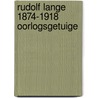 Rudolf Lange 1874-1918 oorlogsgetuige by Chielens