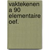 Vaktekenen a 90 elementaire oef. by Unknown