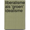 Liberalisme als 'groen' idealisme door D.J. Haverkamp
