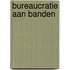 Bureaucratie aan banden