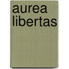 Aurea libertas door W.P.S. Bierens