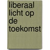 Liberaal licht op de toekomst by Unknown