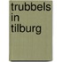 Trubbels in Tilburg
