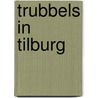 Trubbels in Tilburg door Concept Bv
