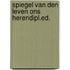 Spiegel van den leven ons herendipl.ed.