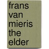 Frans van mieris the elder by Naumann