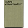Training vraaggesprekken door Flory A. Van Beek