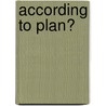 According to plan? door Flory A. Van Beek