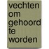 Vechten om gehoord te worden