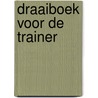 Draaiboek voor de trainer door Flory A. Van Beek