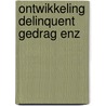 Ontwikkeling delinquent gedrag enz by Dyksterhuis