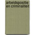 Arbeidspositie en criminaliteit