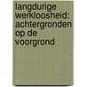 Langdurige werkloosheid: achtergronden op de voorgrond by S. Miedema