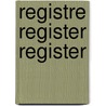 Registre register register door Onbekend