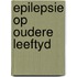 Epilepsie op oudere leeftyd