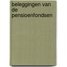 Beleggingen van de pensioenfondsen door Loo