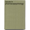 Issues in Pharmacopsychology door E.F.P.N. Vuurman