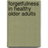 Forgetfulness in healthy older adults