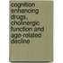 Cognition enhancing drugs, cholinergic function and age-related decline