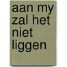 Aan my zal het niet liggen door Eli Asser