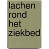 Lachen rond het ziekbed by Herman Souer