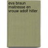 Eva braun maitresse en vrouw adolf hitler door Gun