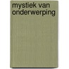 Mystiek van onderwerping door Maltha