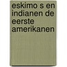 Eskimo s en indianen de eerste amerikanen door Uncle Henry