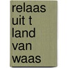 Relaas uit t land van waas by Clippeleyr