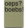 Oeps? boebs! door M. van Laeken