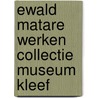 Ewald matare werken collectie museum kleef by Werd